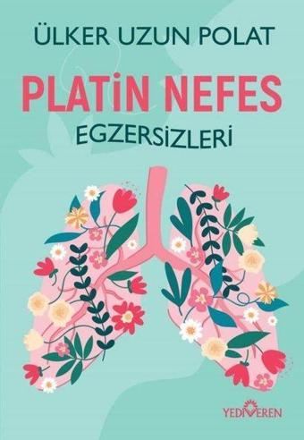 Platin Nefes Egzersizleri - Ülker Uzun Polat - Yediveren Yayınları