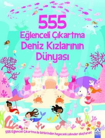 555 Eğlenceli Çıkartma - Deniz Kızlarının Dünyası - Kolektif  - Altın Kitaplar