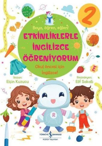 Etkinliklerle İngilizce Öğreniyorum 2 - Boya Öğren Eğlen! - Elçin Kuzucu - İş Bankası Kültür Yayınları