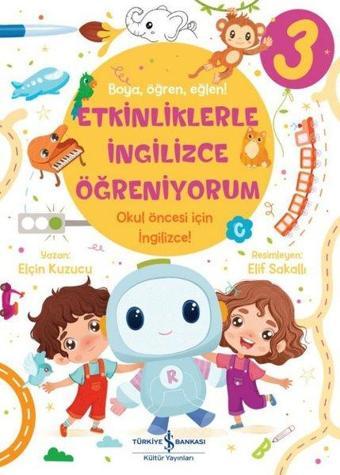 Etkinliklerle İngilizce Öğreniyorum 3 - Boya Öğren Eğlen! - Elçin Kuzucu - İş Bankası Kültür Yayınları