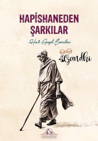 Hapishaneden Şarkılar - Hint Gazel Çevirileri - Mahatma Gandhi - Cağaloğlu Yayınevi