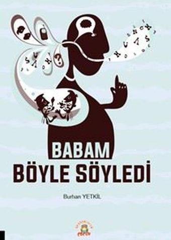 Babam Böyle Söyledi - Burhan Yetkil - Akademisyen Kitabevi
