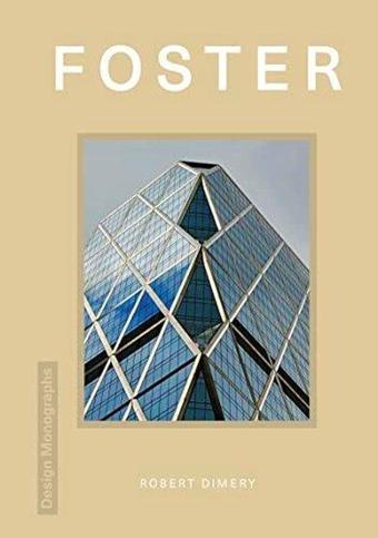 Design Monograph: Foster - Robert Dimery - Headline Book Publishing