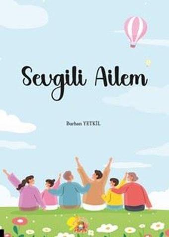Sevgili Ailem - Burhan Yetkil - Akademisyen Kitabevi