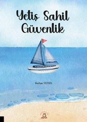 Yetiş Sahil Güvenlik - Burhan Yetkil - Akademisyen Kitabevi