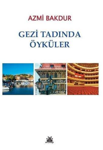 Gezi Tadında Öyküler - Azmi Bakdur - Artshop Yayıncılık