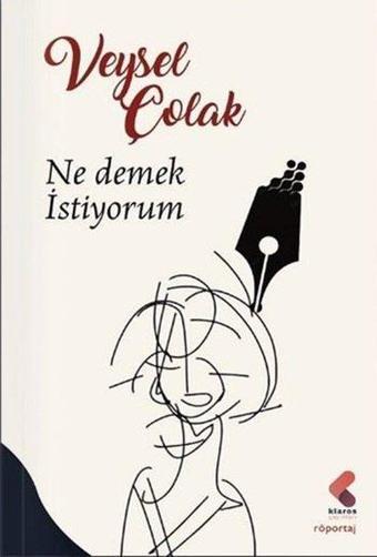 Ne Demek İstiyorum - Veysel Çolak - Klaros Yayınları