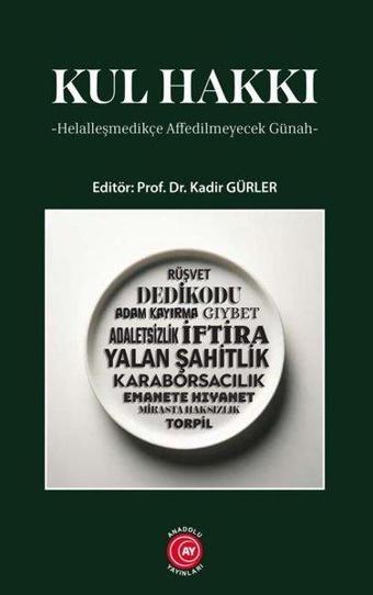 Kul Hakkı - Helalleşmedikçe Affedilmeyecek Günah - Kolektif  - Anadolu Ay Yayınları