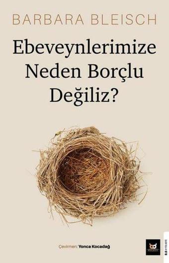 Ebeveynlerimize Neden Borçlu Değiliz? - Barbara Bleisch - Beyaz Baykuş