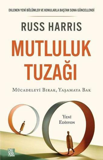 Mutluluk Tuzağı - Mücadeleyi Bırak Yaşamaya Bak - Russ Harris - Diyojen Yayıncılık