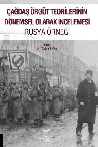 Rusya Örneği - Çağdaş Örgüt Teorilerinin Dönemsel Olarak İncelemesi - Seda Yılmaz - Akademisyen Kitabevi