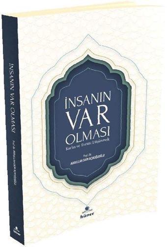 İnsanın Var Olması - Kur'an ve Evrimi Düşünmek - A. Saim Açıkgözoğlu - Hüner Yayınevi