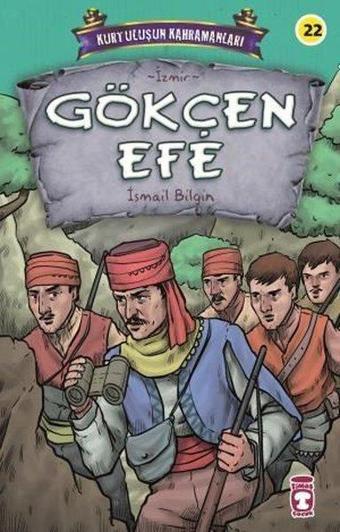 Gökçen Efe - Kurtuluşun Kahramanları - İsmail Bilgin - Timaş Çocuk