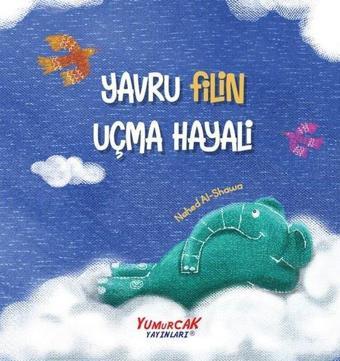 Yavru Filin Uçma Hayali - Nahed Al-Shawa - Yumurcak Yayınları