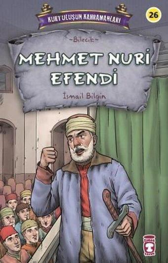 Mehmet Nuri Efendi - Kurtuluşun Kahramanları - İsmail Bilgin - Timaş Çocuk