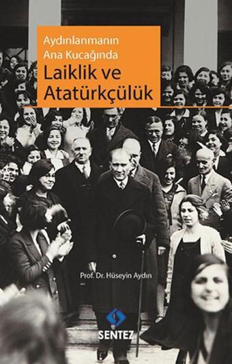 Aydınlanmanın Ana Kucağında Laiklik ve Atatürkçülük - Hüseyin Aydın - Sentez Yayıncılık