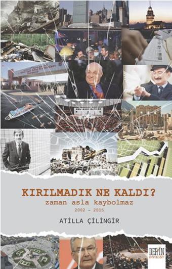 Kırılmadık Ne Kaldı? - Atilla Çilingir - Derin Yayınları