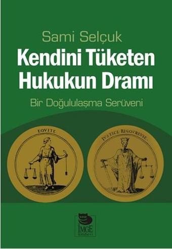 Kendini Tüketen Hukukun Dramı - Sami Selçuk - İmge Kitabevi