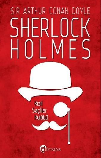 Sherlock Holmes - Kızıl Saçlılar Kulübü - Sir Arthur Conan Doyle - Eftalya Yayınları