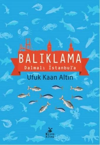 Balıklama Dalmalı İstanbul'a - Ufuk Kaan Altın - Mylos Kitap