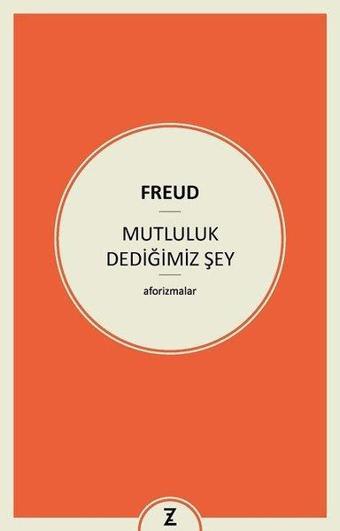 Mutluluk Dediğimiz Şey - Sigmund Freud - Zeplin Kitap