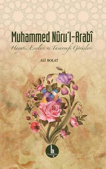 Muhammed Nuru'l - Arabi - Ali Bolat - H Yayınları
