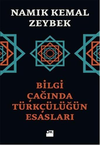 Bilgi Çağında Türkçülüğün Esasları - Namık Kemal Zeybek - Doğan Kitap