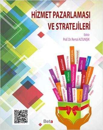 Hizmet Pazarlaması ve Stratejileri - Remzi Altunışık - Beta Yayınları