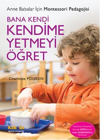 Bana Kendi Kendime Yetmeyi Öğret - Charlotte Poussin - Kaknüs Yayınları