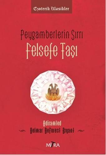 Peygamberlerin Sırrı Felsefe Taşı - Delmar Deforest Bryant - Mitra