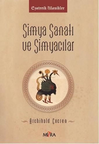 Simya Sanatı ve Simyacılar - Archibald Cockren - Mitra