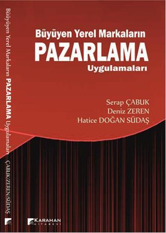 Büyüyen Yerel Markaların Pazarlama Uygulamaları - Serap Çabuk - Karahan Kitabevi