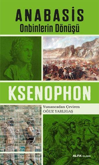 Anabasis Onbinlerin Dönüşü - Ksenophon  - Alfa Yayıncılık