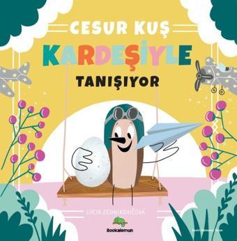 Cesur Kuş Kardeşiyle Tanışıyor - Lucia Zednikovicova - Bookalemun Yayınları