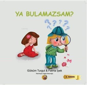 Ya Bulamazsam? - Fatma İpek - Aysima Yayınları