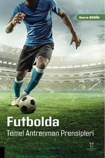 Futbolda Temel Antrenman Prensipleri - Akademisyen Kitabevi