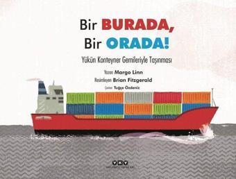 Bir Burada Bir Orada! Yükün Konteyner Gemileriyle Taşınması - Margo Linn - Yapı Kredi Yayınları