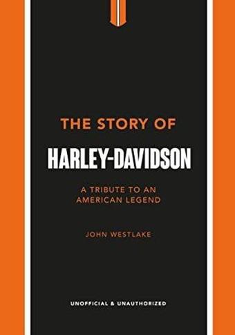 The Story of Harley-Davidson - John Westlake - Headline Book Publishing