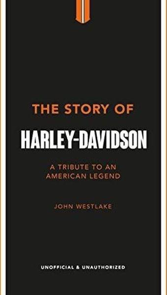 The Story of Harley-Davidson - John Westlake - Headline Book Publishing