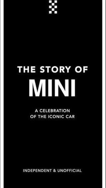 The Story of Mini : A Tribute to the Iconic Car - Ben Custard - Headline Book Publishing