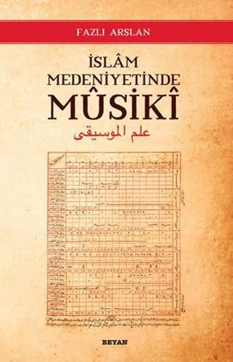 İslam Medeniyetinde Musiki - Fazlı Arslan - Beyan Yayınları