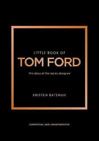 Little Book of Tom Ford - Kristen Bateman - Headline Book Publishing