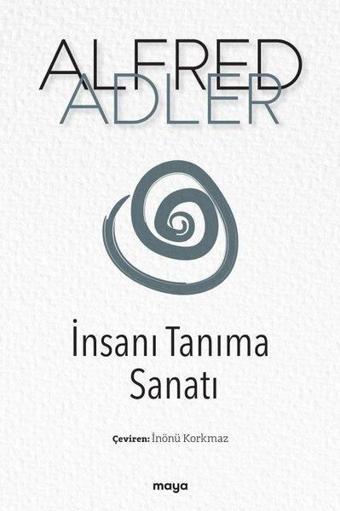 İnsanı Tanıma Sanatı - Alfred Adler - Maya Kitap