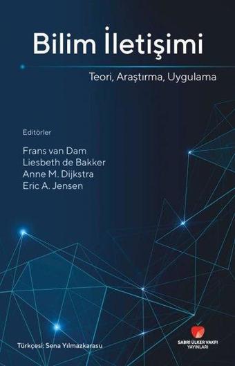 Bilim İletişimi: Teori Araştırma Uygulama - Kolektif  - Sabri Ülker Vakfı
