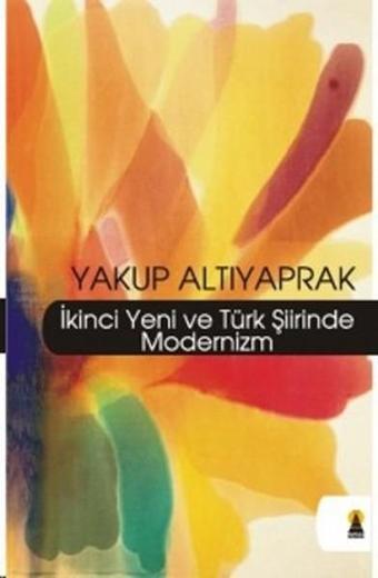 İkinci Yeni ve Türk Şiirinde Modernizm - Yakup Altıyaprak - Ebabil