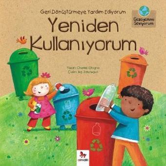 Gezegenimi Seviyorum - Geri Dönüştürmeye Yardım Ediyorum Yeniden Kullanıyorum - Charles Ghigna - Almidilli