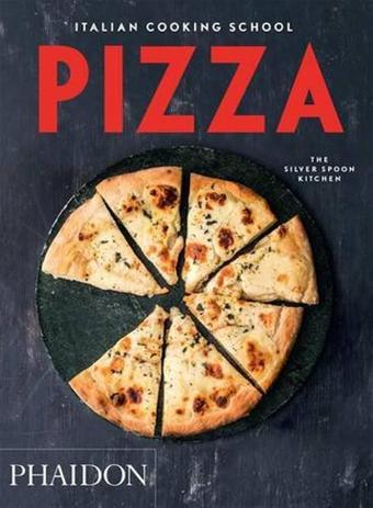 Italian Cooking School: Pizza - The Silver Spoon Kitchen  - Phaidon