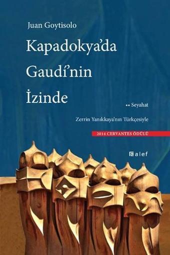 Kapadokya'da Gaudi'nin İzinde - Juan Goytisolo - Alef