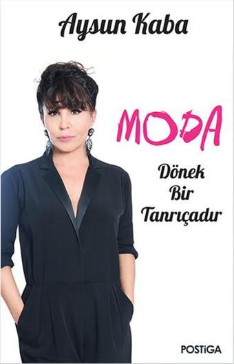 Moda Dönek Bir Tanrıçadır - Aysun Kaba - Postiga