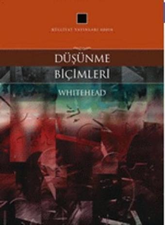 Düşünme Biçimleri - Alfred North Whitehead - Külliyat Yayınları